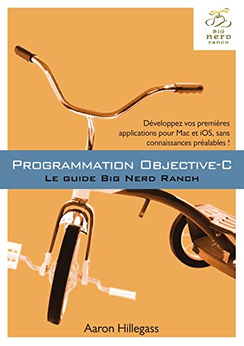 9782744025624: PROGRAMMATION OBJECTIVE C - LE GUIDE BIG NERD RANCH (DEVELOPPEZ VOS 1E APPLICATIONS POUR MAC ET IOS)