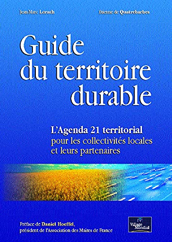 Stock image for Guide du territoire durable : L'Agenda 21 territorial pour les collectivits locales et leurs partenaires for sale by Ammareal
