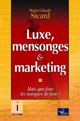 Beispielbild fr Luxe, mensonges & marketing : Mais que font les marques de luxe ? zum Verkauf von Ammareal