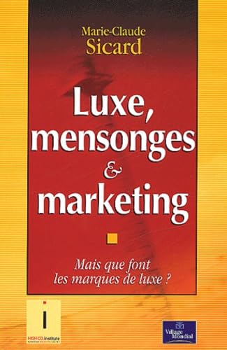 Stock image for Luxe, mensonges & marketing : Mais que font les marques de luxe ? for sale by Ammareal