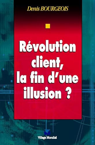 Stock image for Rvolution client : La Fin d'une illusion ? for sale by Ammareal