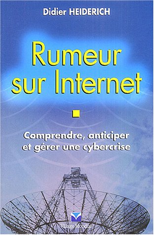 9782744060885: Rumeur sur Internet : Comprendre, anticiper et gérer les cybercrises