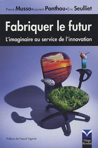 Beispielbild fr Fabriquer le futur: L'imaginaire au service de l'innovation zum Verkauf von Ammareal