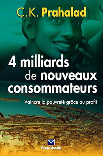 Imagen de archivo de 4 milliards de nouveaux consommateurs: Vaincre la pauvret grce au profit a la venta por Ammareal