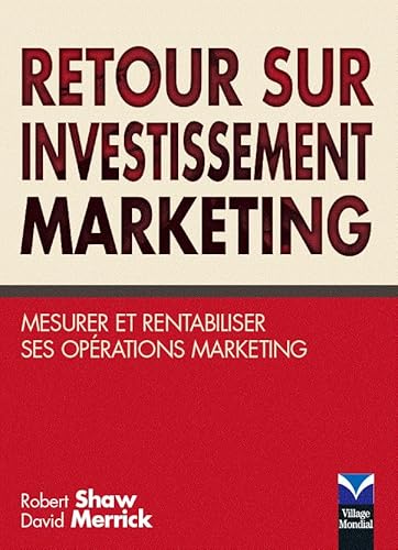 Stock image for Retour sur investissement marketing : Mesurer et rentabiliser ses oprations marketing for sale by Ammareal