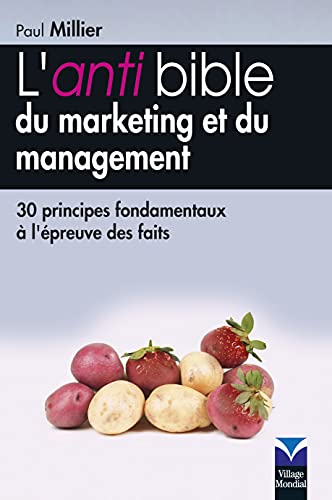 Stock image for L'Anti-bible du marketing et du management: 30 principes fondamentaux  l'preuve des faits for sale by Ammareal