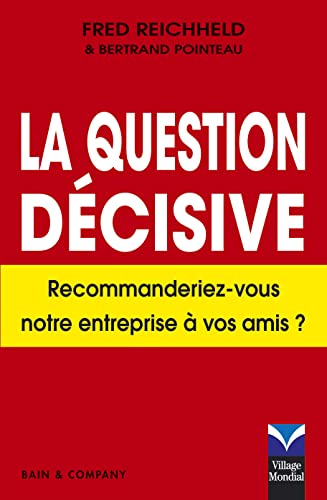 Imagen de archivo de La Question Dcisive : Recommanderiez-vous Cette Entreprise  Vos Amis ? a la venta por RECYCLIVRE