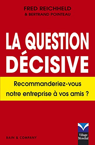 Stock image for La question dcisive: Recommanderiez-vous notre entreprise  vos amis? for sale by medimops