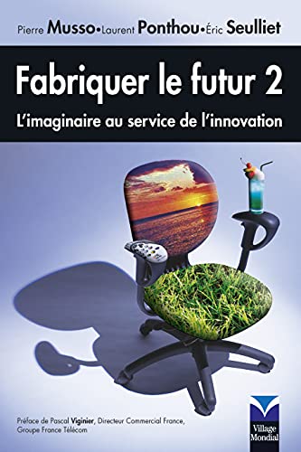 Beispielbild fr Fabriquer le futur 2: L'imaginaire au service de l'innovation zum Verkauf von Ammareal