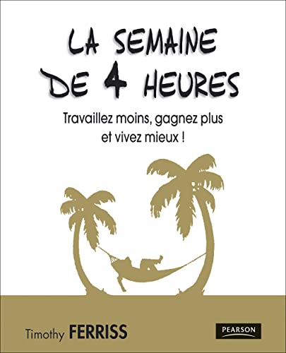 SEMAINE DE 4 HEURES (LA) - FERRISS, Timothy: 9782744063152 - AbeBooks