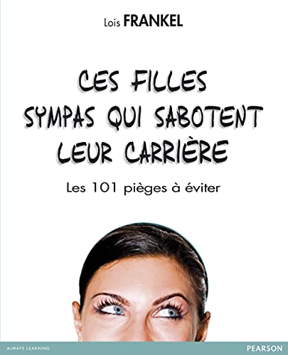 Stock image for Ces filles sympas qui sabotent leur carrire - Les 101 piges  viter for sale by Ammareal