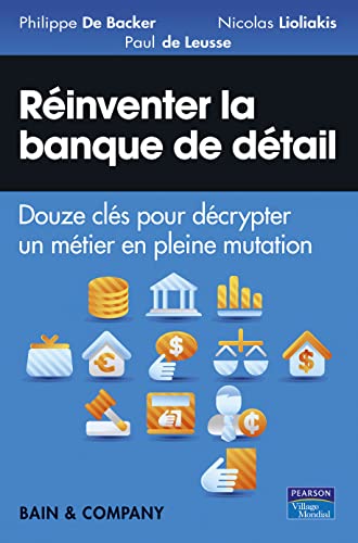 Beispielbild fr Rinventer La Banque De Dtail : Douze Cls Pour Dcrypter Un Mtier En Pleine Mutation zum Verkauf von RECYCLIVRE