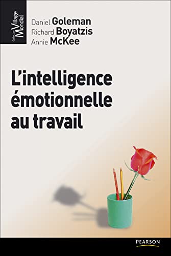 INTELLIGENCE EMOTIONNELLE AU TRAVAIL (L') (9782744064258) by GOLEMAN, Daniel; BOYATZIS, Richard