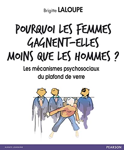 9782744064944: POURQUOI LES FEMMES GAGNENT-ELLES MOINS QUE LES HOMMES ?: Les mcanismes psychosociaux du plafond de verre