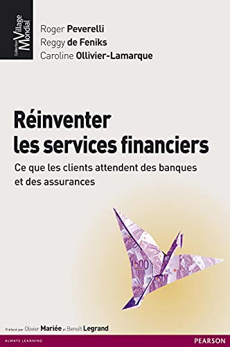 Beispielbild fr Rinventer les services financiers : Ce que les clients attendent des banques et des assurances zum Verkauf von Ammareal