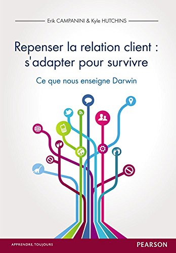 Beispielbild fr Repenser la relation client : s'adapter pour survivre: Ce que nous enseigne Darwin zum Verkauf von medimops