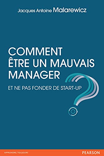Stock image for Comment tre un mauvais manager : et ne pas fonder de startup ? for sale by medimops