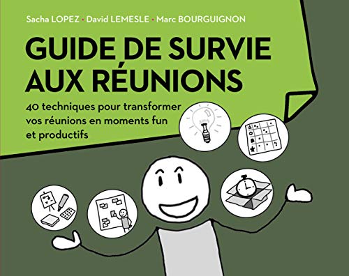Beispielbild fr Guide de survie aux runions : 40 techniques pour transformer vos runions en moments funs et productifs zum Verkauf von medimops