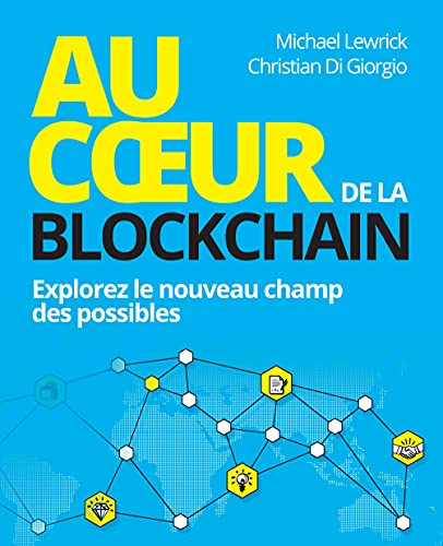 Stock image for Au coeur de la Blockchain : Explorez le nouveau champ des possibles for sale by medimops