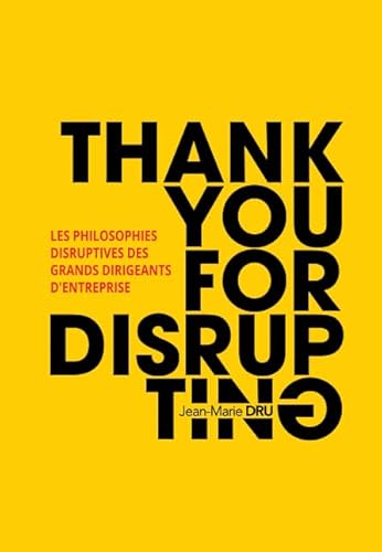 Stock image for Thank you for disrupting : Les philosophies disruptives des grands dirigeants d'entreprise for sale by medimops