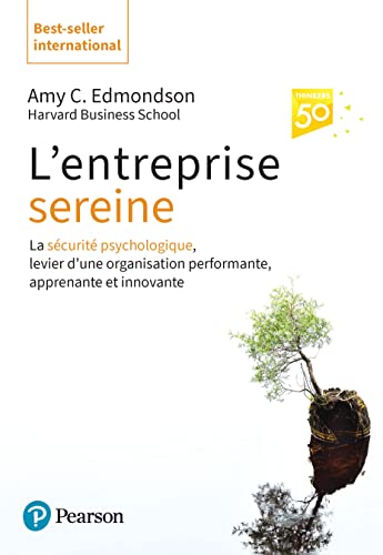 Stock image for L'entreprise sereine: La scurit psychologique, pilier de l'entreprise hautement performante, humaine et rsiliente [Broch] Edmondson, Amy for sale by BIBLIO-NET