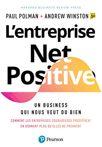 Beispielbild fr L'entreprise Net Positive. Un business qui nous veut du bien: Un business qui nous veut du bien zum Verkauf von Gallix