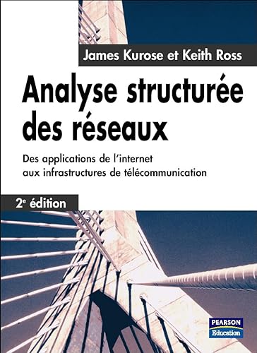 9782744070006: Analyse structure des rseaux: Des applications de l'internet aux infrastructures de tlcommunication