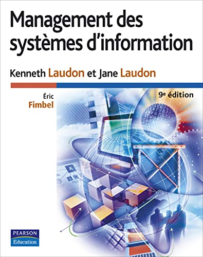 MANAGEMENT DES SYSTEMES D'INFORMATION 9E EDITION (9782744071560) by LAUDON, Kenneth; LAUDON, Jane