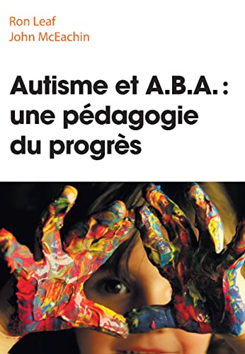 Autisme et ABA: une pÃ©dagogie du progrÃ¨s (French Edition) (9782744071577) by [???]