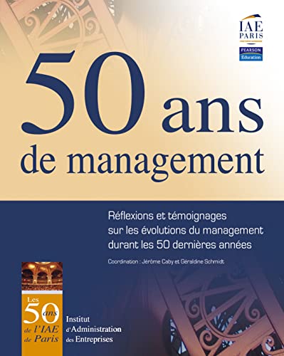 Stock image for 50 ans de management: Rflexions et tmoignages sur les volutions du management durant les 50 dernires annes for sale by Ammareal