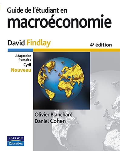 GUIDE DE L'ETUDIANT EN MACROECONOMIE 4E EDITION (9782744072161) by FINDLAY, David; BLANCHARD, Olivier; COHEN, Daniel