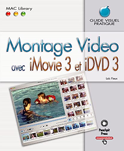 9782744080784: MONTAGE VIDEO AVEC IMOVIE 3 ET IDVD 3 (MAC LIBRARY)