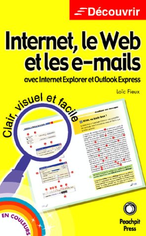 9782744080821: Internet, le Web et les e-mails : Avec Internet Explorer et Outlook Express