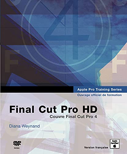9782744081118: FINAL CUT PRO HD: Ouvrage d'auto-formation Apple (CERTIFICATION APPLE)