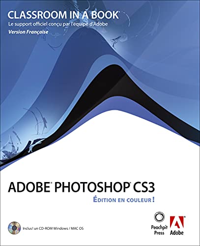 9782744081965: ADOBE PHOTOSHOP CS3 EDITION EN COULEUR ! (CLASSROOM IN A BOOK)