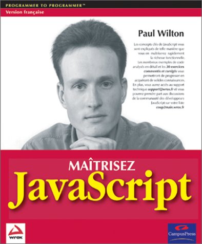 MaÃ®trisez Javascript (WROX PRESS) (French Edition) (9782744090011) by Wilton, Paul