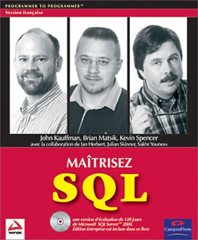 MaÃ®trisez SQL (9782744090035) by Kauffman, John; Matsik, Brian; Spencer, Kevin; Walsh, Tom