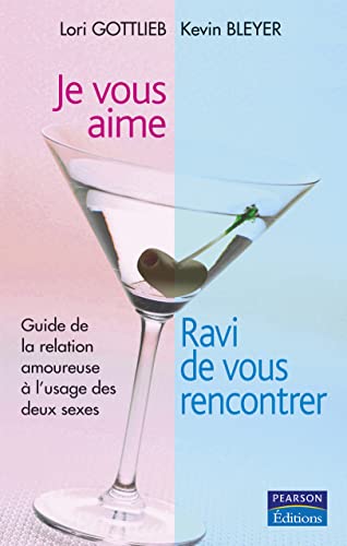 Beispielbild fr Je vous aime, ravi de vous rencontrer: Guide de la relation amoureuse  l'usage des deux sexes zum Verkauf von medimops