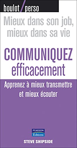 Stock image for Communiquez efficacement - Apprenez  mieux transmettre et mieux couter for sale by medimops