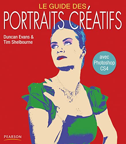 Beispielbild fr Le Guide des portraits cratifs: avec Photoshop CS4 zum Verkauf von medimops
