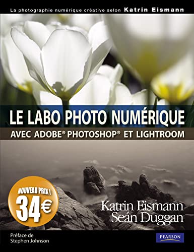 LABO PHOTO NUMERIQUE AVEC PHOTOSHOP ET LIGHTROOM VS PRIX (9782744093265) by EISMANN, Katrin; DUGGAN, Sean
