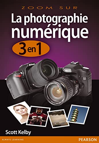 LA PHOTOGRAPHIE NUMERIQUE 3 EN 1 (9782744093371) by KELBY, Scott