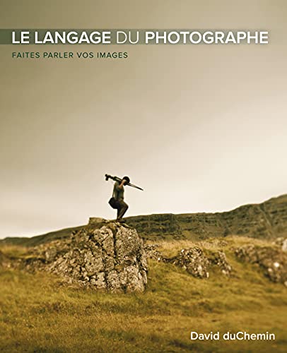 Beispielbild fr Le Langage du photographe: Faites parler vos images zum Verkauf von medimops