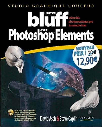 Imagen de archivo de L'art Du Bluff Avec Photoshop Elements : Versions 7 Et Antrieures : Crez Des Photomontages Pro  M a la venta por RECYCLIVRE