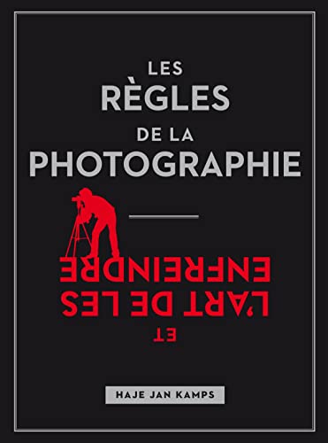 9782744094866: LES REGLES DE LA PHOTOGRAPHIE, ET L'ART DE LES ENFREINDRE