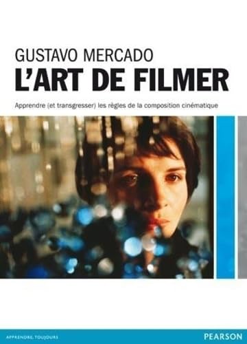 9782744095634: L'ART DE FILMER: Apprendre (et transgresser) les rgles de la composition