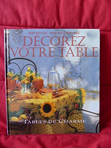 Stock image for Dcorez votre table : Tables de charme for sale by Ammareal