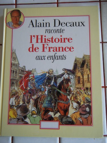 Stock image for Alain Decaux raconte l'histoire de France aux enfants for sale by medimops