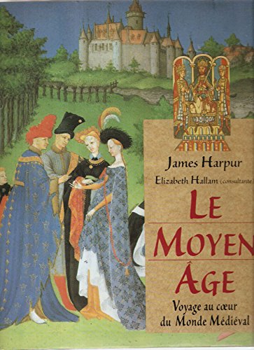 Stock image for Le Moyen Age Voyage au c?ur du Monde mdival for sale by Librairie Th  la page