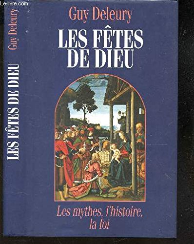 Beispielbild fr Les ftes de Dieu : Les mythes, l'histoire, la foi zum Verkauf von Ammareal